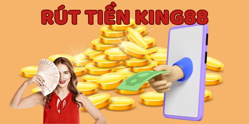 Rút tiền KING88 về tài khoản an toàn chỉ trong 5 phút 8 Đáp ứng đủ điều kiện rút tiền KING88