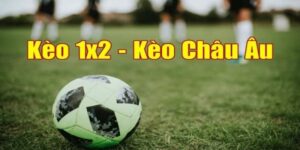 Kèo châu Âu là gì - Cùng KING88 khám phá ngay kèo này 18 Kinh nghiệm hiệu quả chơi kèo châu Âu là gì?