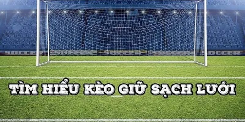 Kèo Giữ Sạch Lưới | Các Hình Thức Đặt Cược Phổ Biến KING88 5 Những chiến thuật cá cược kèo trắng bảng hiệu quả cao